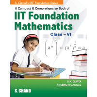 A Compact and Comprehensive IIT Foundation Mathematics for class VI